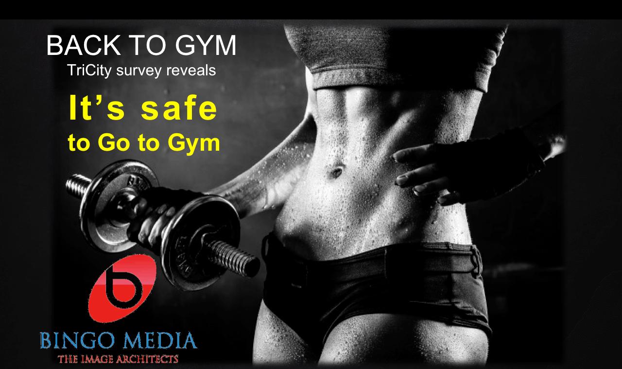 “It’s safe to go to Gym” is the verdict of TriCity Gym Goers & Fitness Enthusiasts